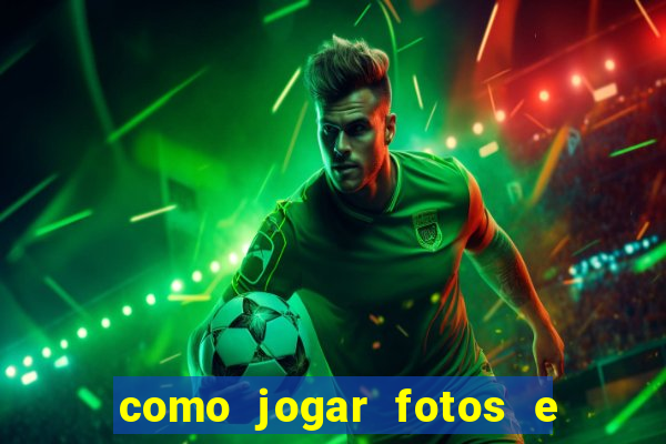 como jogar fotos e videos na nuvem